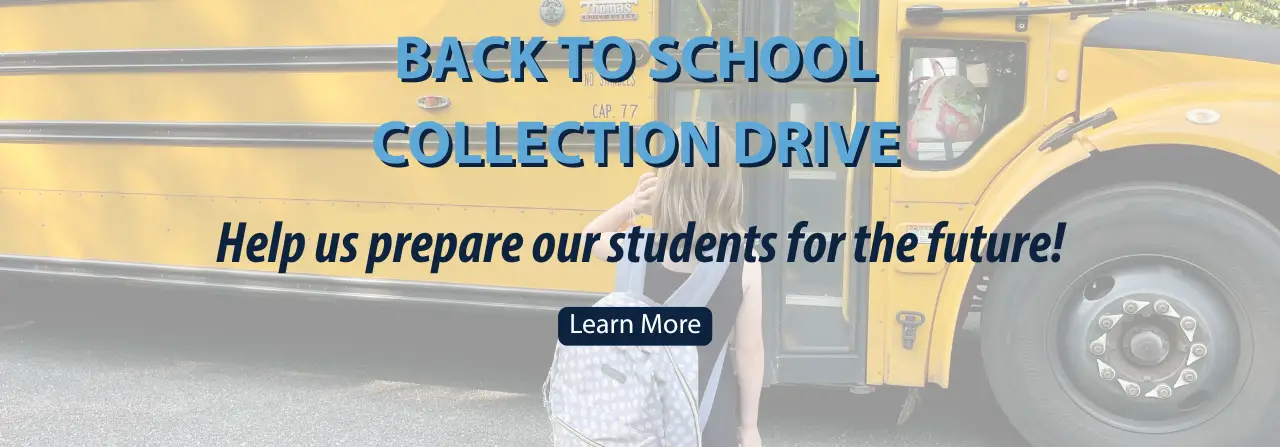 Back to School Drive. Help us prepare our students for the future! Learn more.