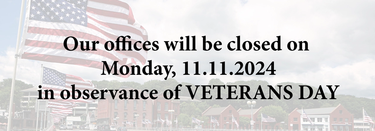 Our offices will be closed on Monday, November 11, 2024 in observance of Veterans Day.