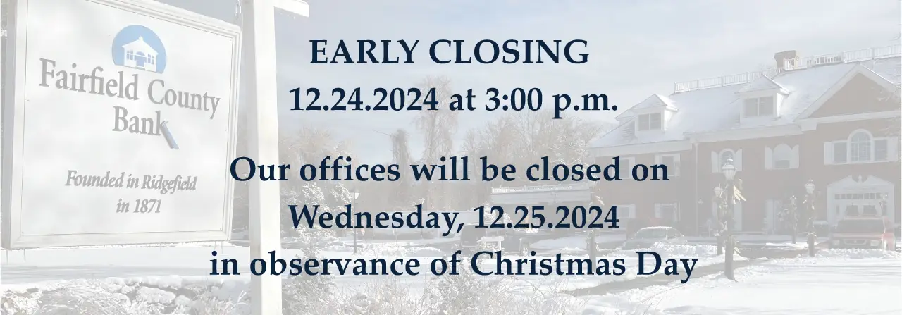 Early closing December 24, 2024 at 3:00 p.m. Our offices will be closed on Wednesday, December 25, 2024 in observance of Christmas Day.