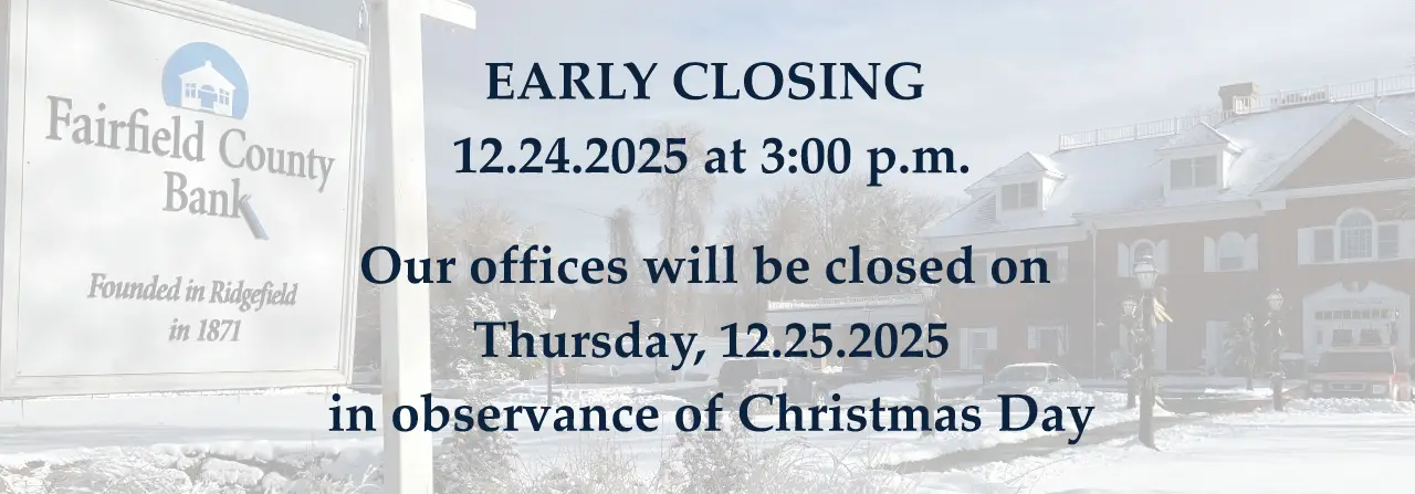 Early closing December 24, 2025 at 3:00 p.m. Our offices will be closed on Thursday, December 25, 2025 in observance of Christmas Day.