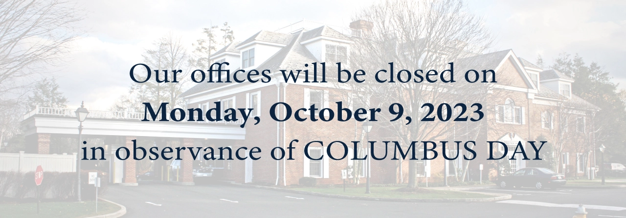 Our offices will be closed on Monday, October 9, 2023 in observance of Columbus Day