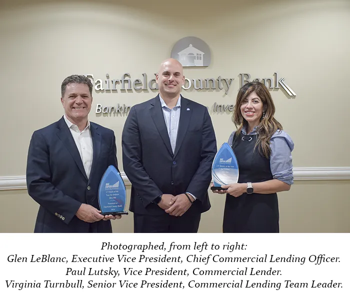 Photographed, from left to right: Glen LeBlanc, Executive Vice President, Chief Commercial Lending Officer. Paul Lutsky, Vice President, Commercial Lender. Virginia Turnbull, Senior Vice President, Commercial Lending Team Leader.